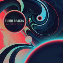 Turin Brakes : We Were Here